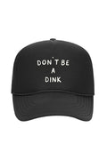 Don't Be a Dink Foam Trucker Hat – pickleball hat
